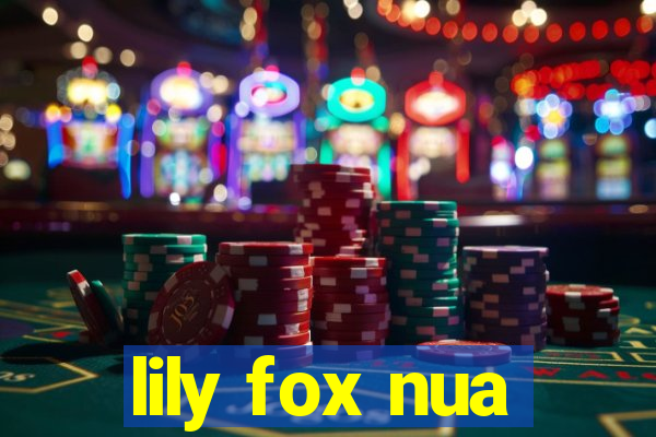 lily fox nua