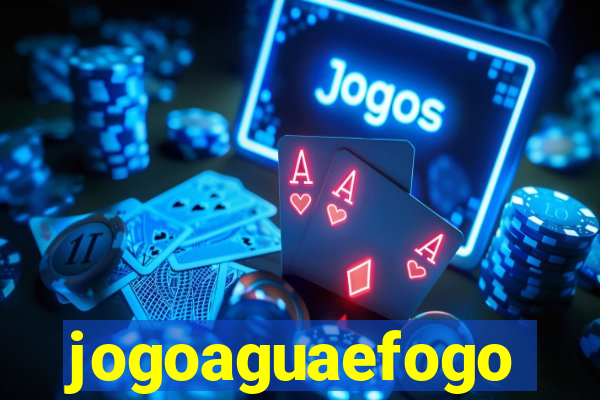 jogoaguaefogo