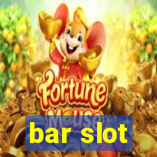 bar slot