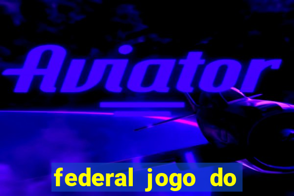 federal jogo do bicho de hoje