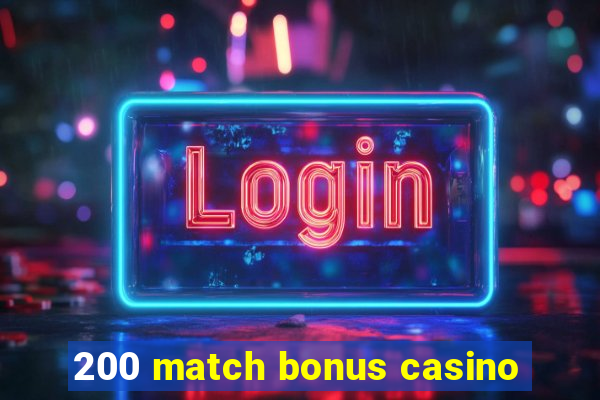 200 match bonus casino