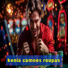 kenia camoes roupas