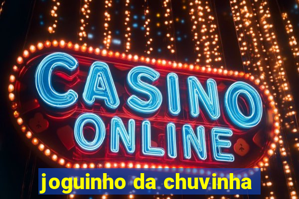 joguinho da chuvinha