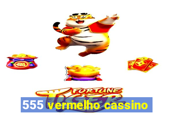 555 vermelho cassino