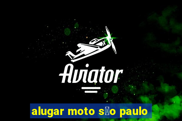 alugar moto s茫o paulo