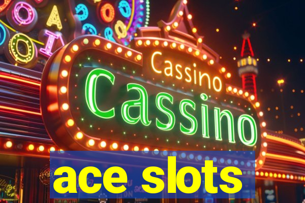 ace slots