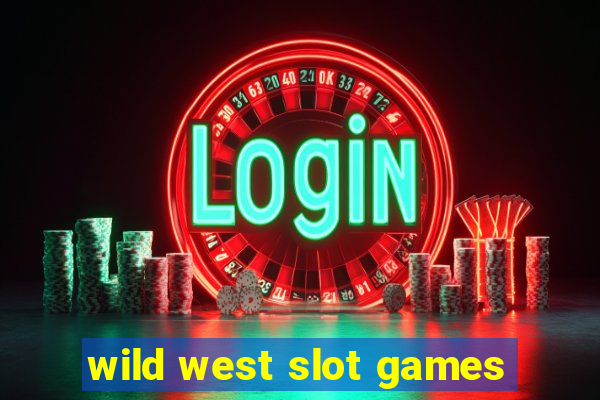 wild west slot games