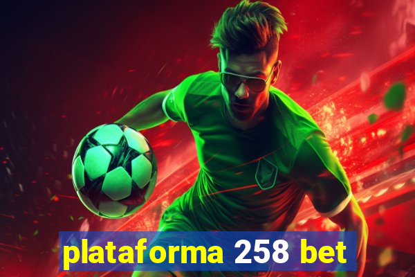 plataforma 258 bet