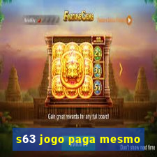 s63 jogo paga mesmo