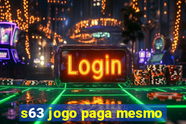 s63 jogo paga mesmo