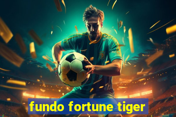 fundo fortune tiger