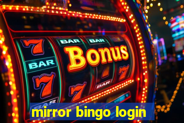 mirror bingo login