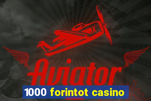 1000 forintot casino