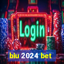 biu 2024 bet