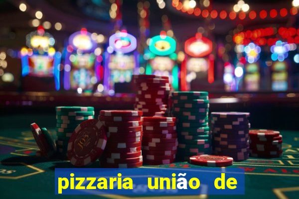 pizzaria união de vila nova