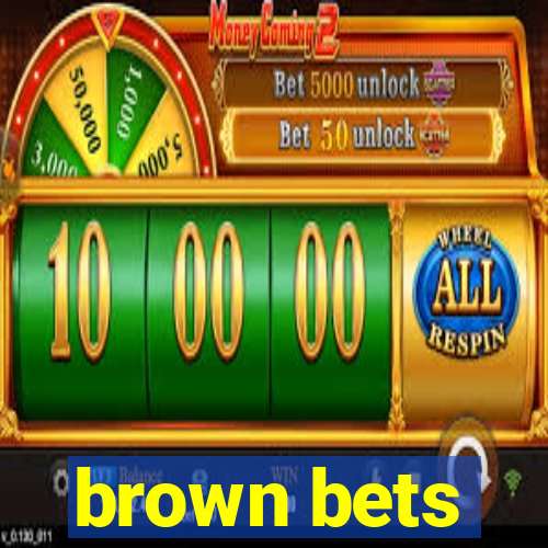 brown bets