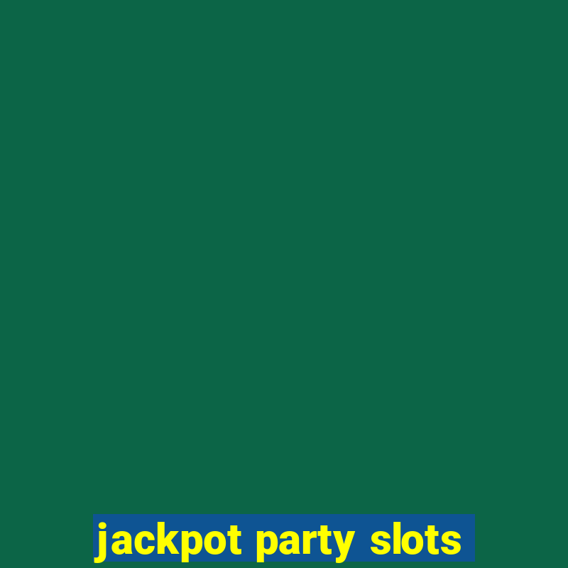 jackpot party slots