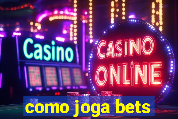 como joga bets