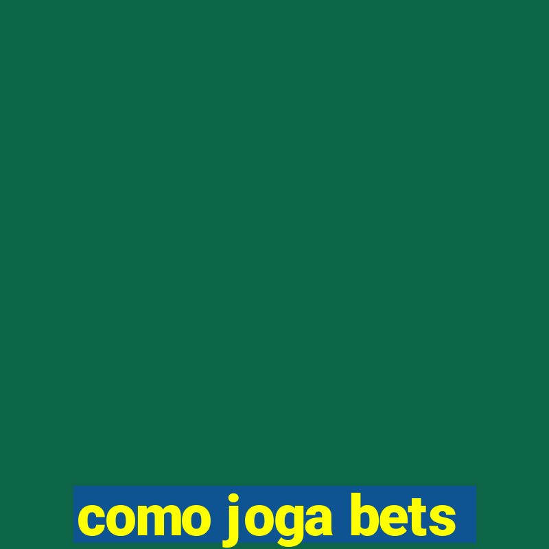 como joga bets