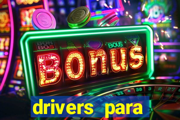 drivers para windows 7 64 bits