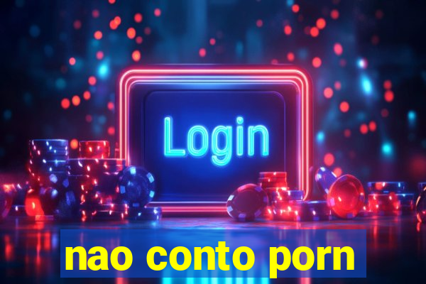 nao conto porn