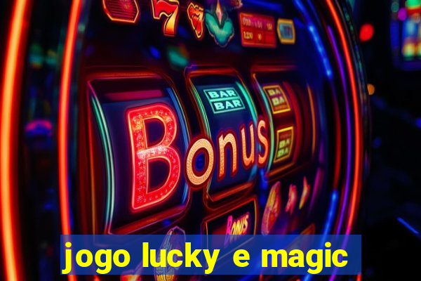 jogo lucky e magic