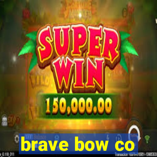 brave bow co