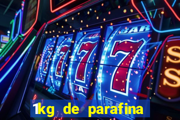 1kg de parafina rende quantos ml