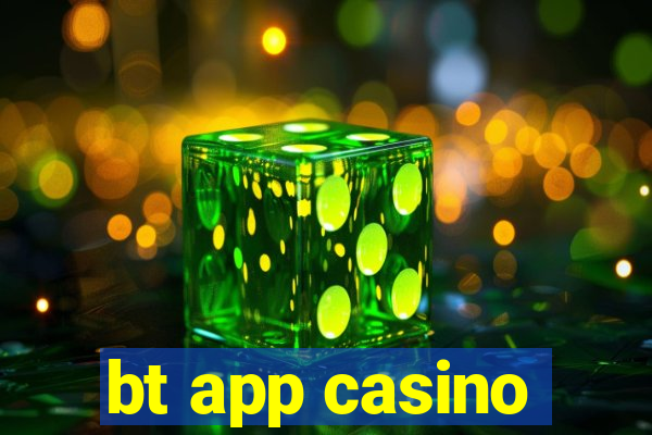 bt app casino