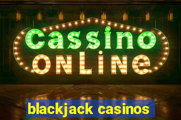 blackjack casinos