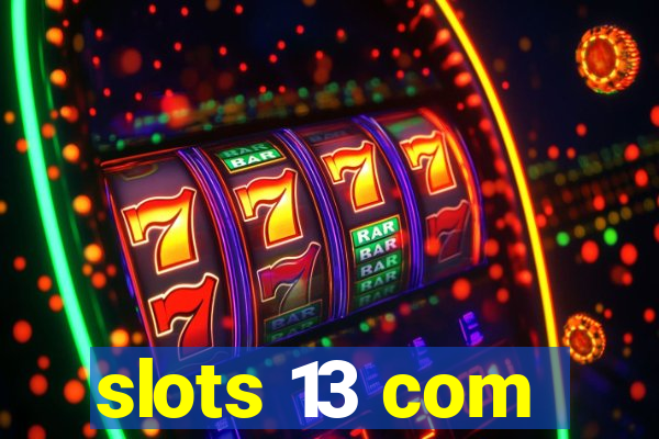 slots 13 com