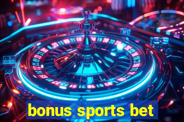 bonus sports bet