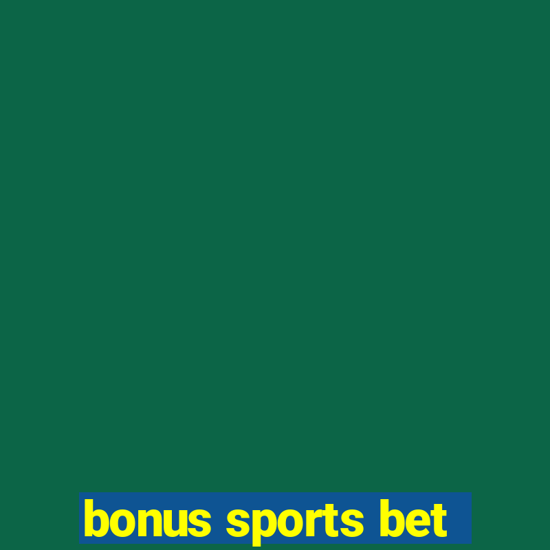 bonus sports bet