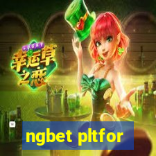 ngbet pltfor