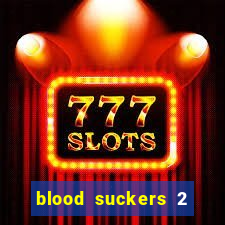 blood suckers 2 slot game