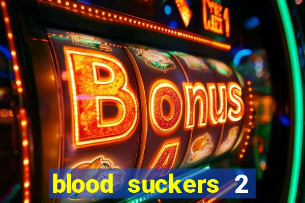 blood suckers 2 slot game