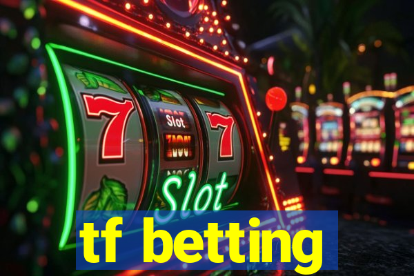 tf betting