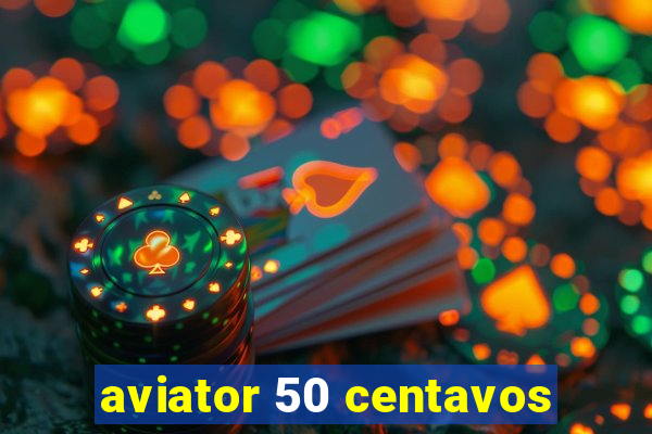 aviator 50 centavos