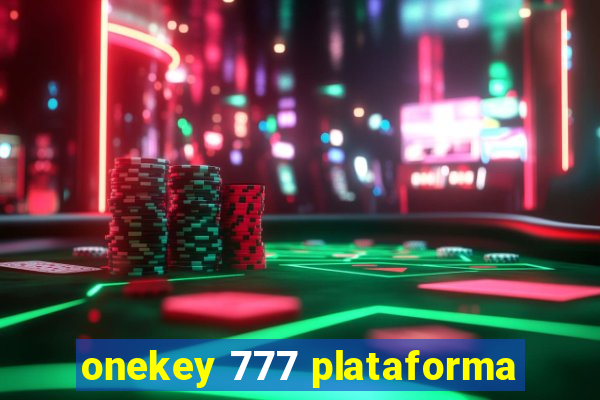 onekey 777 plataforma