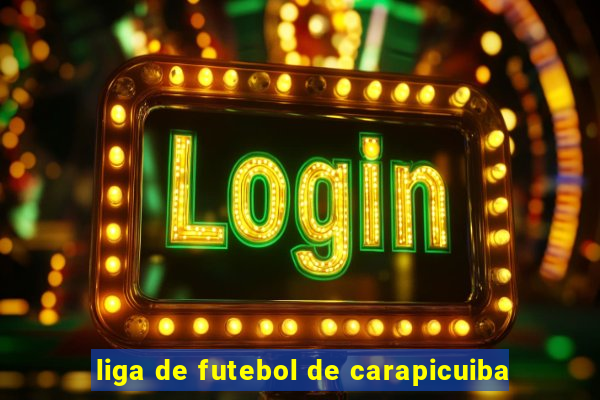 liga de futebol de carapicuiba