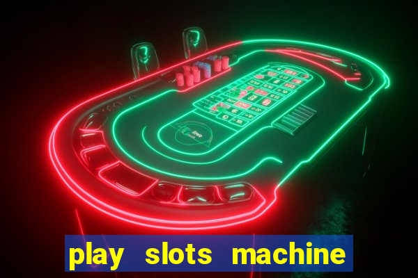 play slots machine for free