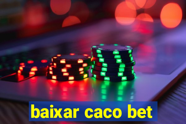 baixar caco bet