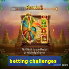 betting challenges