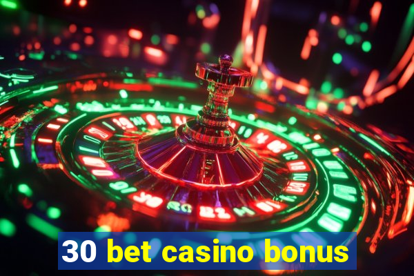 30 bet casino bonus