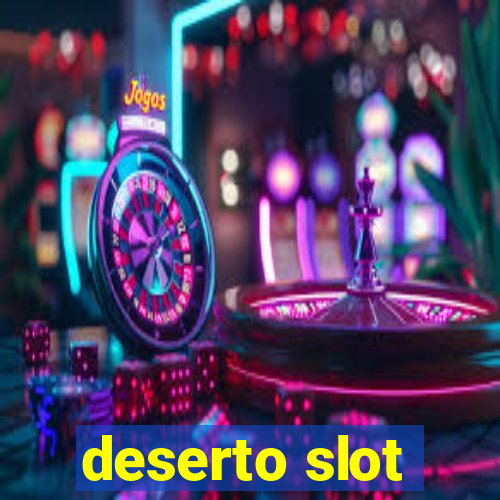 deserto slot