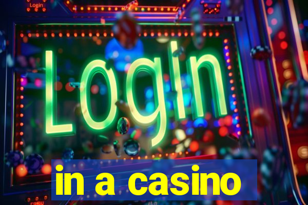 in a casino