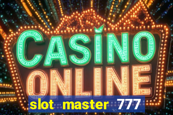 slot master 777 paga mesmo