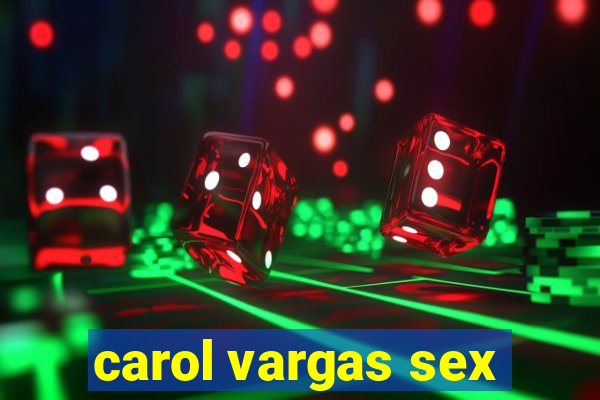 carol vargas sex