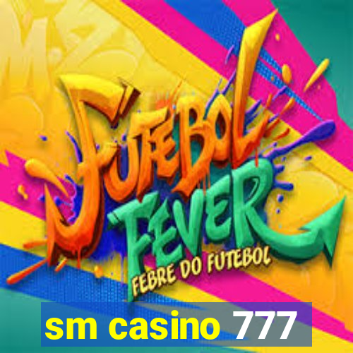 sm casino 777