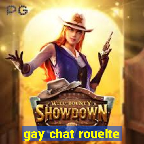 gay chat rouelte